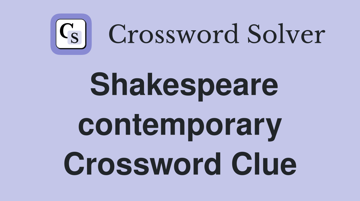 Shakespeare contemporary Crossword Clue Answers Crossword Solver